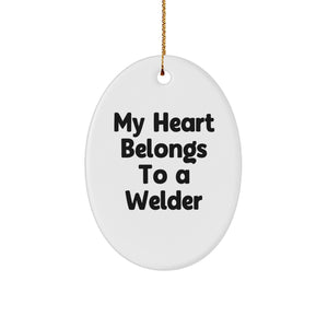 Welder Gifts from My Heart Belongs To A Welder, Oval Ornament, Christmas Unique Presents for Men, Funny Quote - Image 1