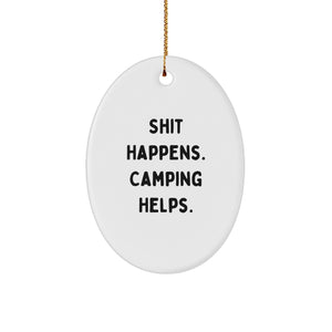 Camping Gifts for Friends and Family - Shit Happens. Camping Helps. Oval Ornament, Christmas Unique Presents - Image 1