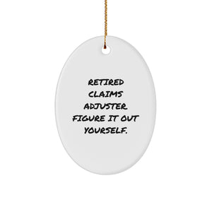 Funny Claims Adjuster Gift from Retired Claims Adjuster Oval Ornament for Men Women Friends Family at Christmas Unique Gifts - Image 1
