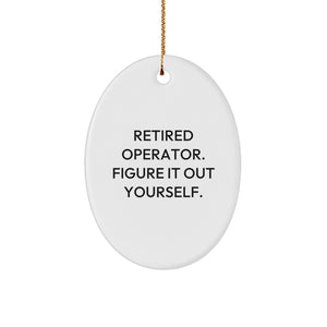 Operator Figured It Out Yourself Oval Ornament Gifts from Friends, Coworkers or Family for Christmas - Image 1