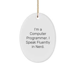 Gifts From Friends for Computer Programmer Christmas Unique Oval Ornament, I'm A Computer Programmer. I Speak Fluently In genius. Funny Computer Programmer Gifts - Image 1