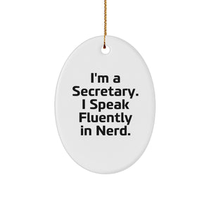 Funny Secretary Gifts from - I'm A Secretary. I Speak Fluently In genius. Oval Ornament for Christmas - Image 1