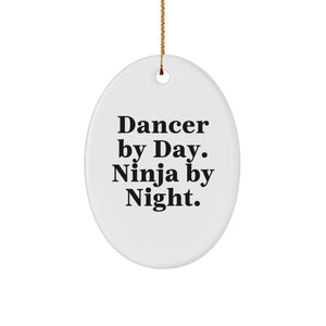 Dancer Gifts for Friends, Dancer By Day, Ninja By Night, Oval Ornament, Christmas Unique Gifts from Friends for Dancer - Image 1