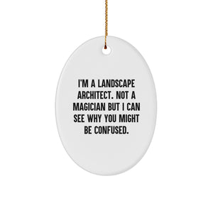 Funny Quote Gifts from Friends for Landscape Architect, Oval Ornament, Unique Christmas Unique Gifts, I'm A Landscape Architect Not A Magician But... - Image 1