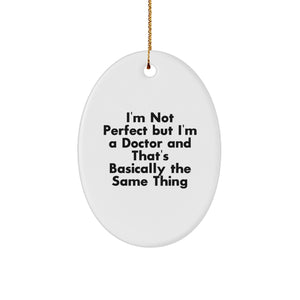 Funny Doctor Gifts - 'I'm Not Perfect' Oval Ornament for Men, Women, Friends, Coworkers, Family - Image 1
