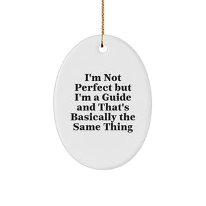 Funny Guide Gifts - I'm Not Perfect Oval Ornament for Guide Enthusiasts, Gifts from Family to Guide, Unique Christmas Unique Gifts - Image 1