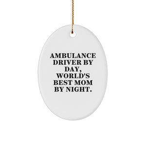 Ambulance Driver Gifts from Friends - Funny Oval Ornament with Quote 'Ambulance Driver By Day, World's Best Mom By Night.' for Christmas - Image 1