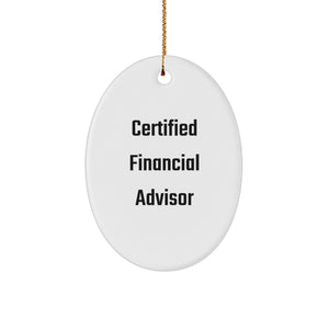 Gifts from Family, Friends, or Coworkers - Funny Quotes for Financial Advisors - Oval Ornament for Christmas Unique Gifts - 'Certified Financial Advisor' - Financial Advisor Gifts - Image 1