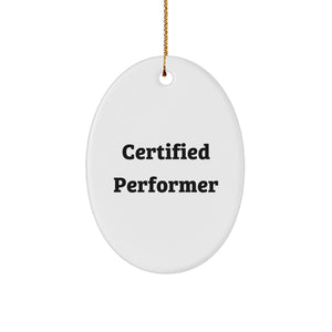Funny Performer Gifts from Friends for Certified Performer Oval Ornament, Christmas Unique Gifts - Image 1