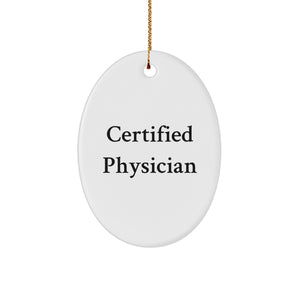 Funny Physician Gifts from Friends for Christmas - Oval Ornament Quote Certified Doctor - Image 1