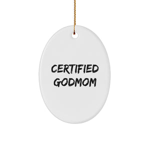 Certified Godmom Funny Quote Oval Ornament Gifts from Men to Godmom at Christmas - Image 1
