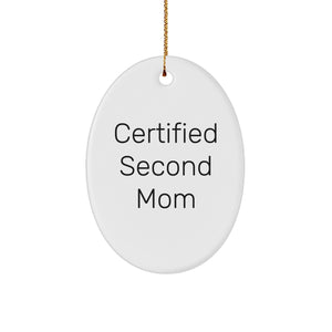 Second Mom Gifts, Funny Quote Oval Ornament, Certified Second Mom, Christmas Unique Gifts from Family, Gifts for Second Mom - Image 1