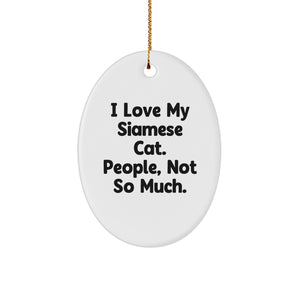 Siamese Cat Lovers Gifts, Funny Oval Ornament I Love My Siamese Cat, Gifts from Friends, Christmas Unique Gifts for Siamese Cat Enthusiasts - Image 1