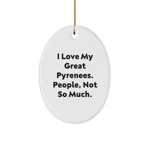 Great Pyrenees Dog Lovers' Humorous Quote Oval Ornament Gifts from Friends and Family for Christmas - Image 1