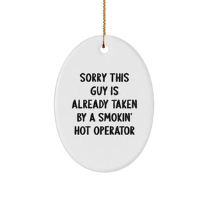 Funny Operator Gifts, Sorry This Guy Is Already Taken by a Smokin' Hot Operator Oval Ornament, Christmas Unique Gifts for Operator, Gifts from Friends - Image 1