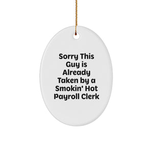 Funny Payroll Clerk Oval Ornament Gifts from Friends for Christmas, 'Sorry This Guy Is Already Taken By A Smokin' Hot Payroll Clerk' Quote, White Color, Oval Shaped, Durable MDF Material - Image 1