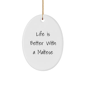 Maltese Dog Lovers Gifts from Friends and Family - 'Life Is Better With A Maltese' Oval Ornament for Christmas - Image 1