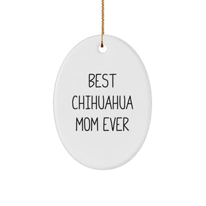 Funny Chihuahua Mom Ever Gifts for Chihuahua Dog Lovers, Oval Ornament from Gifts from Family, Perfect Christmas Unique Gifts - Image 1