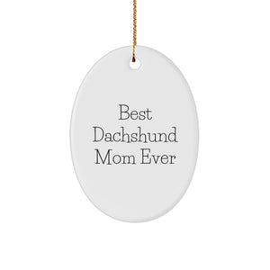 Funny Dachshund Dog Mom Gifts - Best Dachshund Mom Ever Oval Ornament for Dachshund Dog Lovers, Gifts from Dachshund Dog Enthusiasts to Friends and Family, Christmas Unique Gifts - Image 1