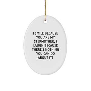 Funny Stepmother Gifts from Loved Ones, Unique Oval Ornament, Christmas Unique Gifts for Stepmother, 'I Smile Because You Are My Stepmother, I Laugh Because There's Nothing You Can Do About It!' - Image 1