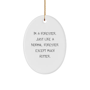 Funny Forester Gifts from Women to Men, Oval Ornament for Forester Enthusiasts, Christmas Unique Decorations, I'm A Forester Except Much Hotter. - Image 1