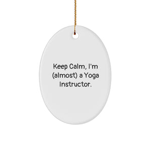 Funny Yoga Instructor Gifts from Friends, Oval Ornament for Yoga Instructor, Keep Calm I'm almost a Yoga Instructor Christmas Unique Gifts - Image 1