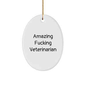 Funny Veterinarian Oval Ornament Gifts from Friends - Amazing F--king Veterinarian Humor, Unique Gifts for Christmas - Image 1
