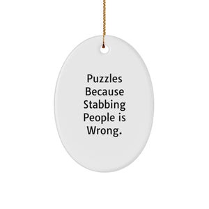 Funny Puzzles Gifts for Christmas, Oval Ornament with Puzzles Because 'Stabbing People Is Wrong' Quote, Gifts from Men to Family Members - Image 1