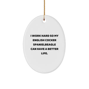 I Work Hard So My English Cocker Spaniel Can Have A Better Life Gift for English Cocker Spaniel Dog Owners, Oval Ornament for Christmas Decorations, Gifts from Family, Friends, and Coworkers - Image 1
