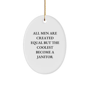 Funny Janitor Gifts from Friends for Janitor - Oval Ornament with 'All Men Are Created Equal But The Coolest Become A Janitor' Quote - Christmas Unique Presents - Image 1