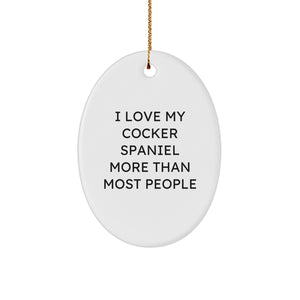 Cocker Spaniel Dog Lovers, I Love My Cocker Spaniel More Than Most People, Oval Ornament Gifts from Friends to Family for Christmas - Image 1