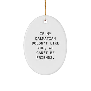 Funny Dalmatian Dog Gifts, Inspirational Quote Oval Ornament for Friends, Family, or Coworkers, Unique Christmas Unique Gifts from Women Men - Image 1