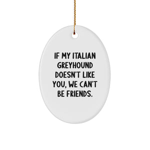 Italian Greyhound Dog Oval Ornament Funny Gift from Friends for Italian Greyhound Dog Lovers Christmas Unique Gifts - Image 1