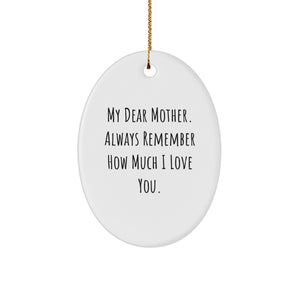 Funny Mother Gifts from Men, Christmas Unique Oval Ornament for Mom, Always Remember How Much I Love You. - Image 1