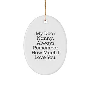 Gifts from Family, Heartfelt Nanny Gifts for Her, Oval Ornament with 'My Dear Nanny. Always Remember How Much I Love You.' Quote, Christmas Unique Presents - Image 1