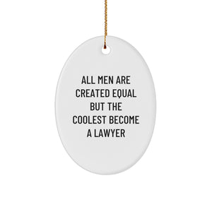 Funny Lawyer Gifts, 'All Men Are Created Equal But The Coolest Become A Lawyer' Oval Ornament, Christmas Unique Gifts from Men to Friends - Image 1