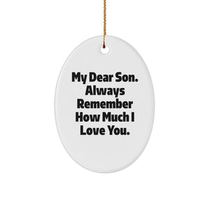 Gifts from Men to Son, Oval Ornament, My Dear Son Always Remember How Much I Love You, Christmas Unique Son Gift - Image 1