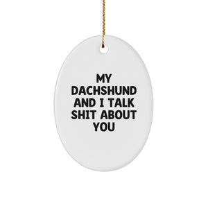Dachshund Dog Gifts, Funny Quote, Oval Ornament, Gifts from Men to Dachshund Dog Lovers, Christmas Unique Gifts for Friends, Family, Coworkers, and Loved Ones - Image 1
