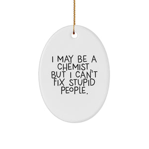 Chemist Humor Gifts from Friends - I May Be a Chemist, But... Oval Ornament for Christmas - Image 1