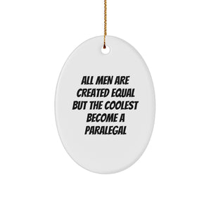 Paralegal Oval Ornament Gifts from Men - All Men Are Created Equal But The Coolest Become A Paralegal, Funny Christmas Ornament for Paralegal Friends - Image 1