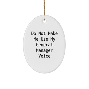 Funny General Manager Gifts, Oval Ornament, Christmas Unique Gifts from Men to General Manager, Don't Make Me Use My Voice Christmas - Image 1