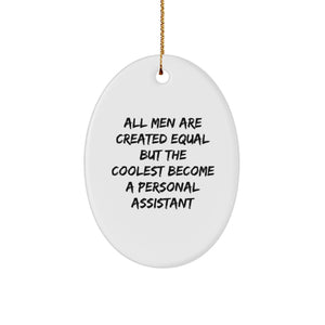 Funny Personal Assistant Gifts from Men - Oval Ornament for Christmas, 'All Men Are Created Equal But The Coolest Become A Personal Assistant', Gifts for Personal Assistants - Image 1