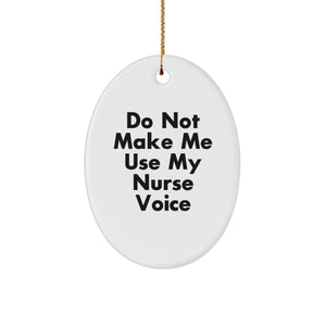Funny Nurse Gifts from Friends, Christmas Oval Ornament 'Do Not Make Me Use My Nurse Voice' for Nurses, Unique Present - Image 1