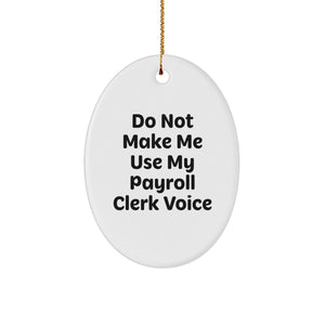 Funny Payroll Clerk Gifts from Men, Christmas Unique Gifts for Payroll Clerk - Oval Ornament - Image 1