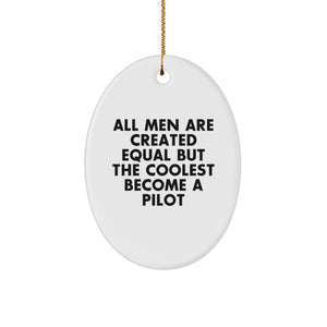 Pilot Gifts, Funny Oval Ornament, 'All Men Are Created Equal But The Coolest Become A Pilot' Quote, Christmas Unique Gifts for Men from Friends, Coworkers, Family - Image 1
