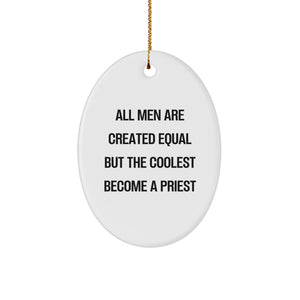 Funny Priest Gifts, Oval Ornament, 'All Men Are Created Equal But The Coolest Become A Priest' Quote, Christmas Unique Gifts for Men, Gifts from Men to Priest - Image 1