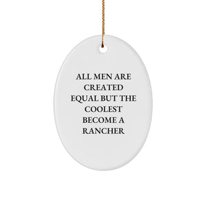 Funny Rancher Gifts for Him, Oval Ornament with 'All Men Are Created Equal But The Coolest Become A Rancher' Quote, Christmas Unique Gifts from Men to Friends - Image 1