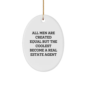 Funny Real Estate Agent Gifts from Men, Oval Ornament for Real Estate Agent, 'All Men Are Created Equal But The Coolest Become A Real Estate Agent' Christmas Unique Gifts - Image 1