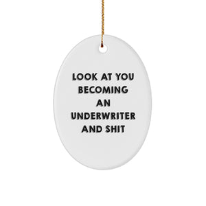 Funny Underwriter Gifts for Him - Oval Ornament, Look At You Becoming An 'Underwriter And Shit' Quote, Christmas Unique Gifts from Friends and Family - Image 1