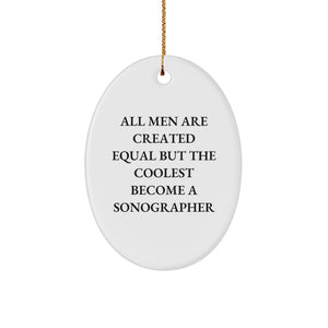 Funny Sonographer Gifts for Men, Oval Ornament with 'All Men Are Created Equal But The Coolest Become A Sonographer' Quote, Christmas Unique Gifts from Friends - Image 1